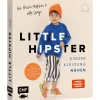 Buch "Little Hipster: Kinderkleidung nähen. Frech, wild, wunderbar!"